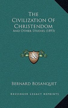 portada the civilization of christendom: and other studies (1893) (en Inglés)