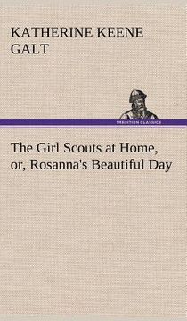 portada the girl scouts at home, or, rosanna's beautiful day (en Inglés)