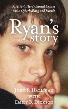 portada Ryan's Story: A Father's Hard-Earned Lessons about Cyberbullying and Suicide (en Inglés)