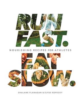 portada Run Fast. Eat Slow. Nourishing Recipes for Athletes (en Inglés)