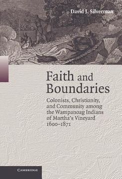 portada Faith and Boundaries: Colonists, Christianity, and Community Among the Wampanoag Indians of Martha's Vineyard, 1600-1871 (Studies in North American Indian History) (in English)