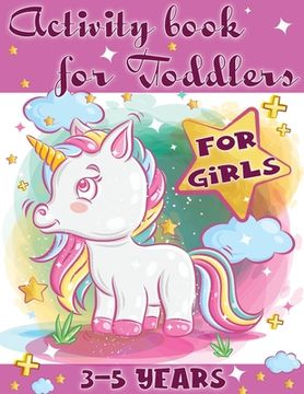 portada Activity Book for Toddlers-Girls: Perfect tool for little girls to have fun, play, and learn new things.