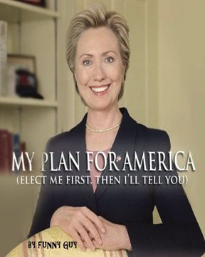 portada My Plan for America: (Elect Me First, Then I'll Tell You)