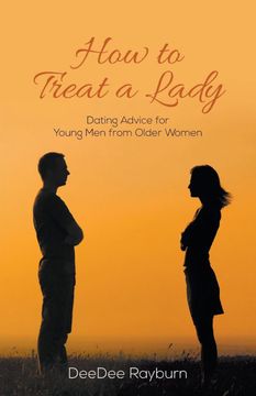 portada How to Treat a Lady: Dating Advice for Young men From Older Women 
