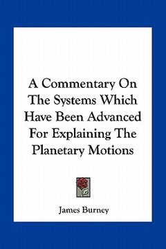 portada a commentary on the systems which have been advanced for explaining the planetary motions (in English)
