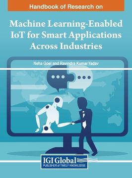 portada Handbook of Research on Machine Learning-Enabled IoT for Smart Applications Across Industries
