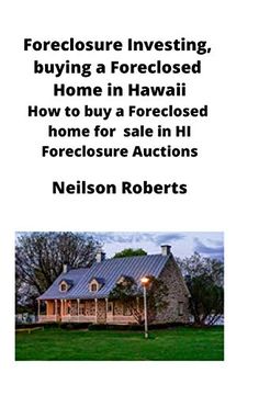 portada Foreclosure Investing, Buying a Foreclosed Home in Hawaii: How to buy a Foreclosed Home for Sale in hi Foreclosure Auctions (in English)