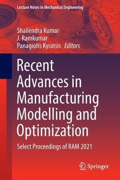 portada Recent Advances in Manufacturing Modelling and Optimization: Select Proceedings of RAM 2021 (en Inglés)