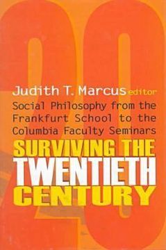 portada surviving the twentieth century: social philosophy form the frankfurt school to the columbia faculty seminars