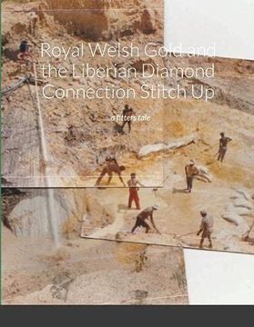 portada Royal Welsh Gold and the Liberian Diamond Connection Stitch up: A Fitters Tale. 