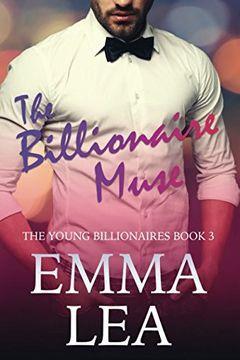 portada The Billionaire Muse: The Young Billionaires Book 3