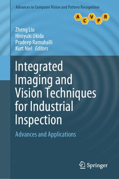 Integrated Imaging and Vision Techniques for Industrial Inspection: Advances and Applications (en Inglés)