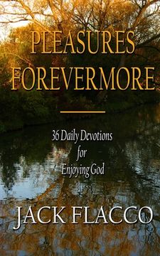 portada Pleasures Forevermore: 36 Daily Devotions for Enjoying God (en Inglés)