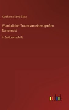 portada Wunderlicher Traum von einem großen Narrennest: in Großdruckschrift (in German)
