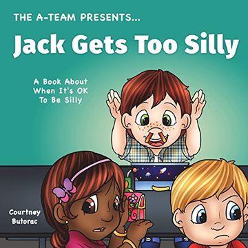 portada Jack Gets too Silly: A Book About When It'S ok to be Silly: Volume 4 (The A-Team Presents. ) (en Inglés)