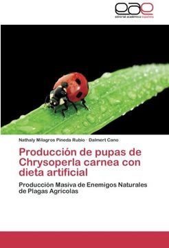 portada Producción de Pupas de Chrysoperla Carnea con Dieta  Artificial: Producción Masiva de Enemigos Naturales de Plagas Agrícolas
