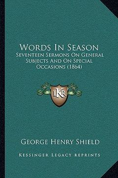 portada words in season: seventeen sermons on general subjects and on special occasions (1864) (en Inglés)