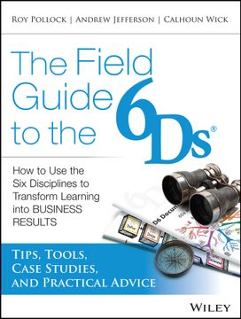 portada The Field Guide To The 6Ds: How To Use The Six Disciplines To Transform Learning Into Business Results (in English)