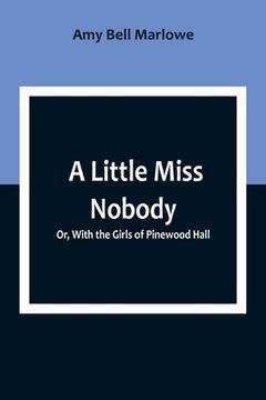 portada A Little Miss Nobody; Or, With the Girls of Pinewood Hall
