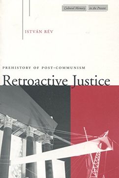 portada Retroactive Justice: Prehistory of Post-Communism (en Inglés)
