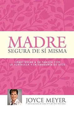 portada Madre Segura de sí Misma: Como Guiar a su Familia con la Fortaleza y la Sabiduria de Dios (in Spanish)