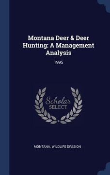 portada Montana Deer & Deer Hunting: A Management Analysis: 1995 (en Inglés)
