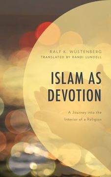 portada Islam as Devotion: A Journey into the Interior of a Religion (in English)