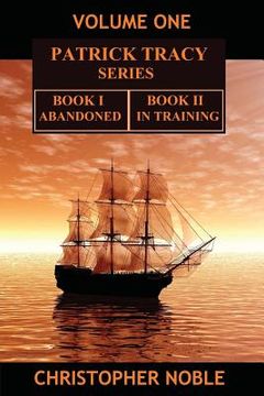 portada Patrick Tracy Series Volume One: Book One - Abandoned & Book Two - In Training (in English)