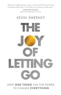 portada The joy of Letting go: How one Thing has the Power to Change Everything 