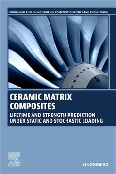 portada Ceramic Matrix Composites: Lifetime and Strength Prediction Under Static and Stochastic Loading (en Inglés)