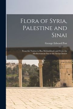 portada Flora of Syria, Palestine and Sinai; From the Taurus to Ras Muhammad, and From the Mediterranean Sea to the Syrian Desert (in English)