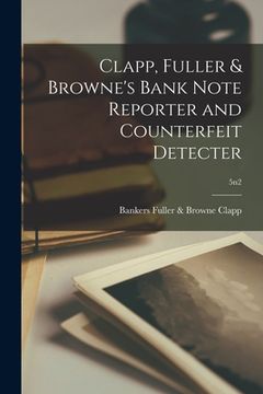 portada Clapp, Fuller & Browne's Bank Note Reporter and Counterfeit Detecter; 5n2