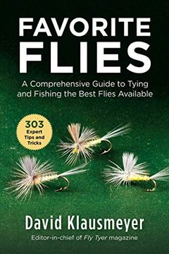 portada Favorite Flies: A Comprehensive Guide to Tying and Fishing the Best Flies Available (en Inglés)