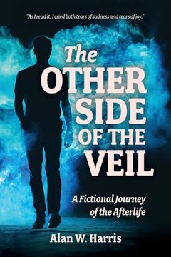 portada The Other Side of the Veil: A Fictional Journey of the Afterlife (en Inglés)