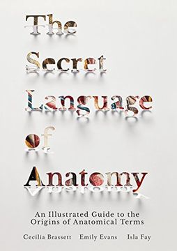 portada The Secret Language of Anatomy: An Illustrated Guide to the Origins of Anatomical Terms (en Inglés)