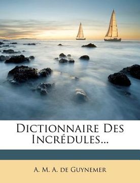portada Dictionnaire Des Incrédules... (in French)