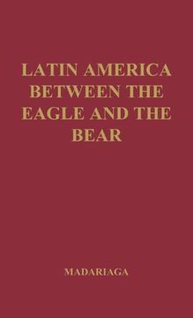 portada Latin America Between the Eagle and the Bear.