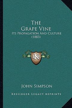 portada the grape vine: its propagation and culture (1883) (en Inglés)