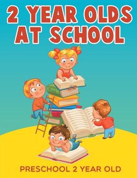 portada 2-Year-Olds at School: Preschool 2 Year Old (in English)