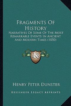 portada fragments of history: narratives of some of the most remarkable events in ancient and modern times (1850)