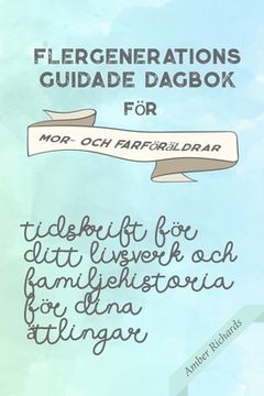 portada Flergenerations guidade dagbok för mor- och farföräldrar: Tidskrift för ditt livsverk och familjehistoria för dina ättlingar