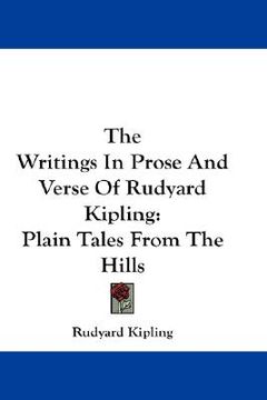 portada the writings in prose and verse of rudyard kipling: plain tales from the hills