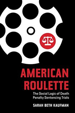 portada American Roulette: The Social Logic of Death Penalty Sentencing Trials (in English)