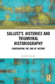 portada Sallust's Histories and Triumviral Historiography: Confronting the End of History (en Inglés)