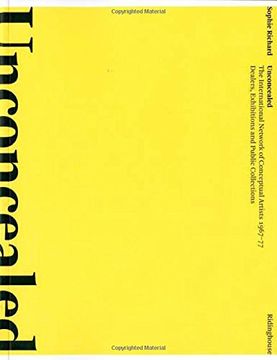 portada Unconcealed: The International Network of Conceptual Artists 1967-77 - Dealers, Exhibitions and Public Collections