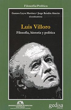 portada Luis Villoro. Filosofia, Historia y Politica (in Spanish)