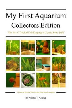 portada My First Aquarium Collectors Edition: The Joy of Tropical Fish Keeping in Classic Retro Style (in English)