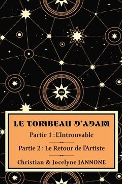 portada Le Tombeau d'Adam: Partie 1: L'Introuvable; Partie 2: Le Retour de l'Artiste (en Francés)