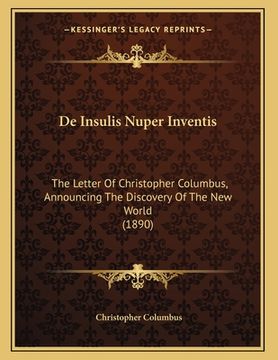 portada De Insulis Nuper Inventis: The Letter Of Christopher Columbus, Announcing The Discovery Of The New World (1890) (in Latin)