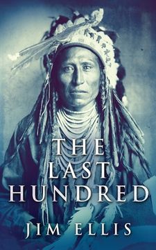 portada The Last Hundred: A Novel Of The Apache Wars (en Inglés)